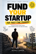 Fund Your Startup — The First-Time Founder's Practical Guide to Building, Funding & Scaling a Business